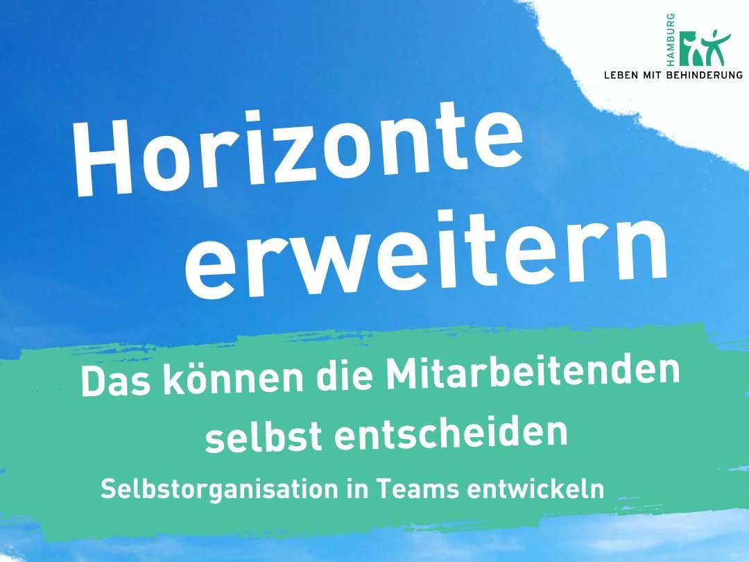 Plakat mit Text Horizonte erweitern - Das können die Mitarbeitenden selbst entscheiden - Selbstorganisation in Teams entwickeln